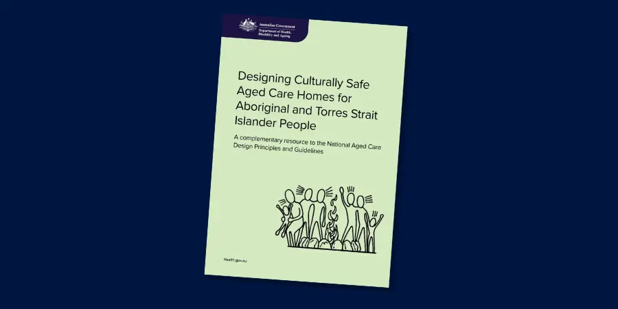 Designing Culturally Safe Aged Care Homes for Aboriginal and Torres Strait Islander People